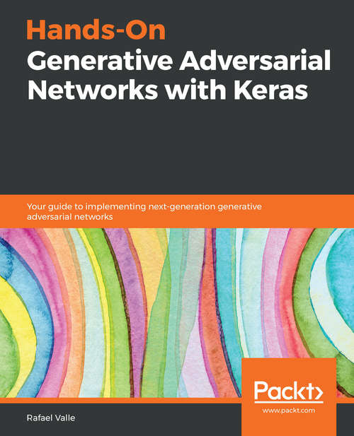 Book cover of Hands-On Generative Adversarial Networks with Keras: Your guide to implementing next-generation generative adversarial networks