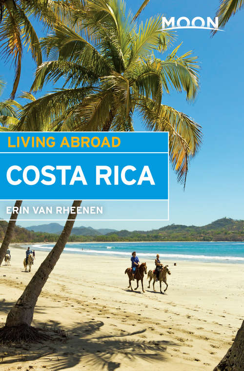 Book cover of Moon Living Abroad Costa Rica (5) (Living Abroad Ser.)