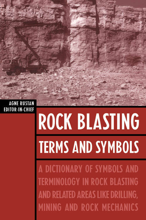Book cover of Rock Blasting Terms and Symbols: A Dictionary of Symbols and Terms in Rock Blasting and Related Areas like Drilling, Mining and Rock Mechanics