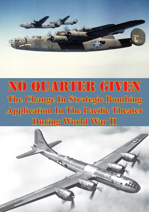 Book cover of No Quarter Given: The Change In Strategic Bombing Application In The Pacific Theater During World War II