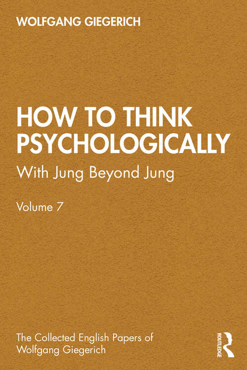 Book cover of How to Think Psychologically: With Jung Beyond Jung (1) (The Collected English Papers of Wolfgang Giegerich)