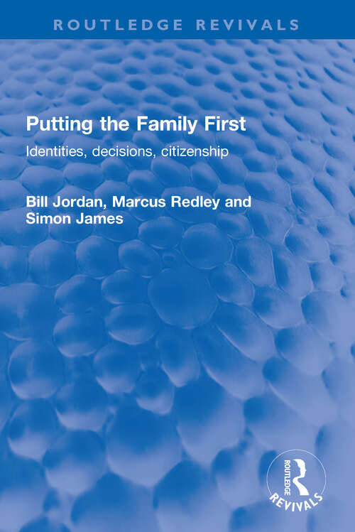Putting the Family First: Identities, decisions, citizenship (Routledge Revivals)