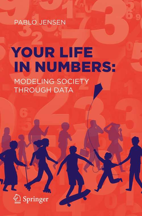 Book cover of Your Life in Numbers: Modeling Society Through Data (1st ed. 2021)