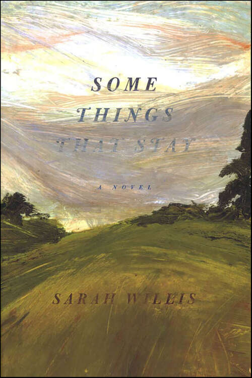 Book cover of Some Things That Stay: A Novel