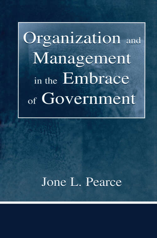 Organization and Management in the Embrace of Government (Organization and Management Series)