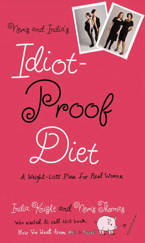 Book cover of Neris and India's Idiot-Proof Diet: A Weight-Loss Plan for Real Women