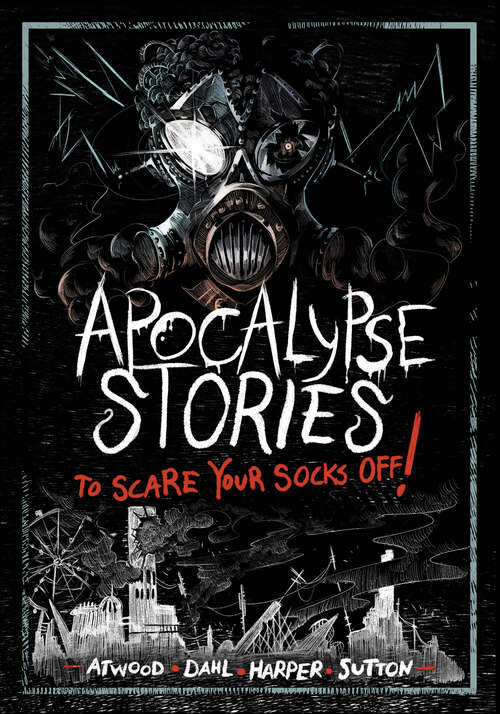 Book cover of Apocalypse Stories to Scare Your Socks Off! (Stories To Scare Your Socks Off! Ser.)