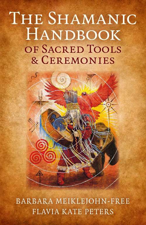Book cover of The Shamanic Handbook of Sacred Tools and Ceremonies