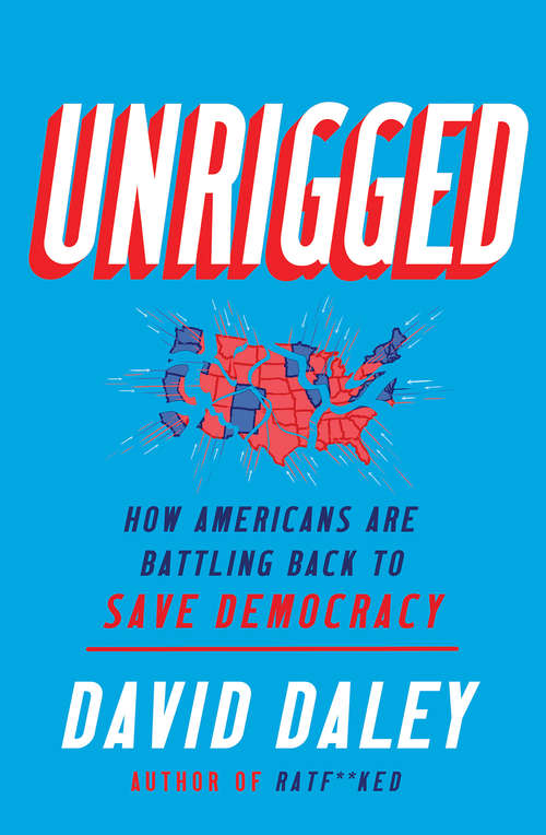 Book cover of Unrigged: How Americans Are Battling Back To Save Democracy