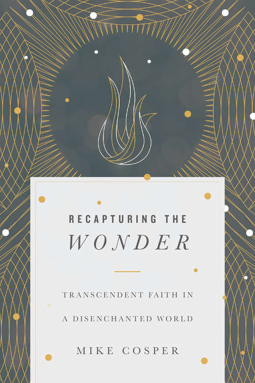 Recapturing the Wonder: Transcendent Faith in a Disenchanted World