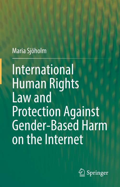 Book cover of International Human Rights Law and Protection Against Gender-Based Harm on the Internet (1st ed. 2022)