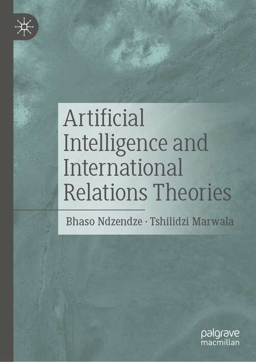 Book cover of Artificial Intelligence and International Relations Theories