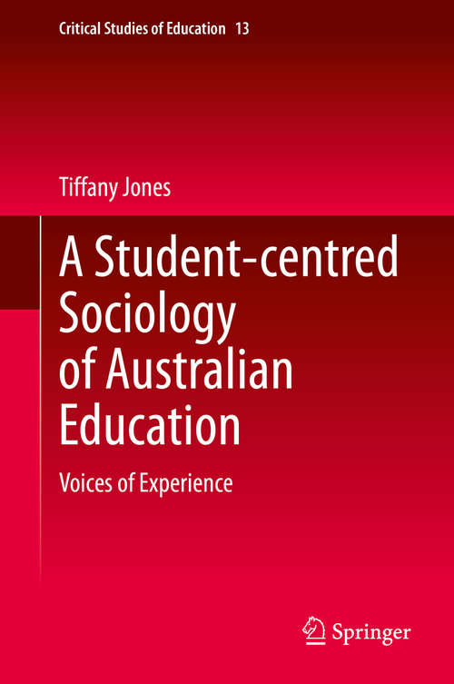 A Student-centred Sociology of Australian Education: Voices of Experience (Critical Studies of Education #13)