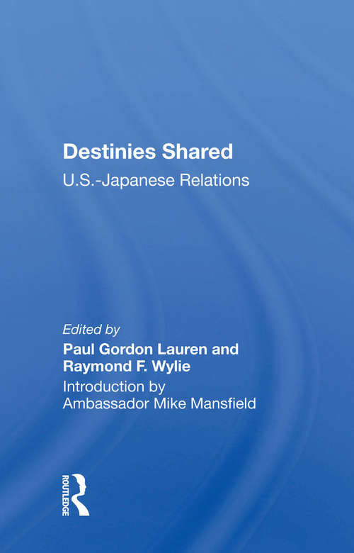 Destinies Shared: U.S.-Japanese Relations