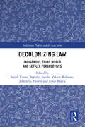 Decolonizing Law: Indigenous, Third World and Settler Perspectives (Indigenous Peoples and the Law)