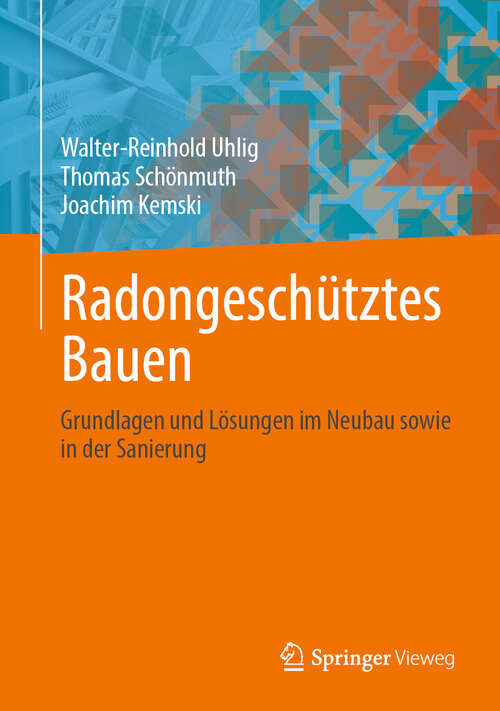 Book cover of Radongeschütztes Bauen: Grundlagen und Lösungen im Neubau sowie in der Sanierung