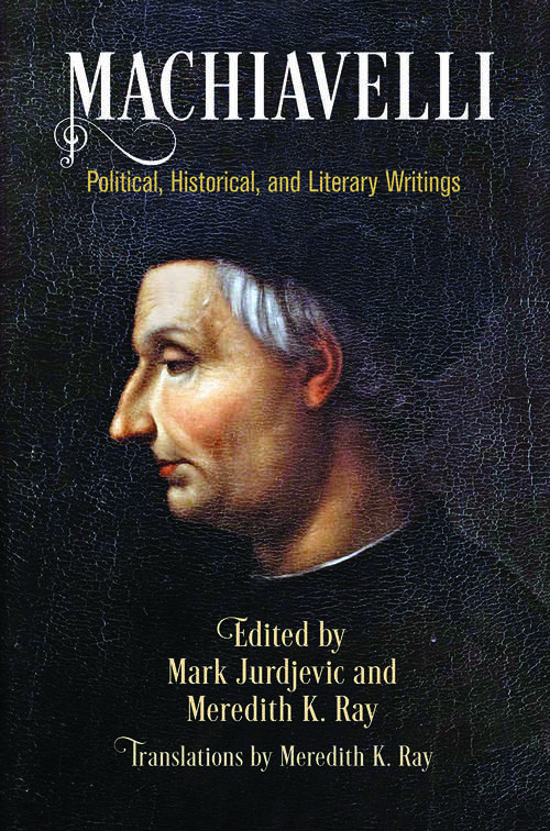 Machiavelli: Political, Historical, and Literary Writings (Haney Foundation Series #13)