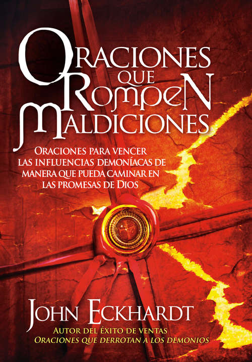Book cover of Oraciones Que Rompen Maldiciones: Oraciones para vencer las influencias demoníacas de manera que pueda caminar en las promesas de Dios