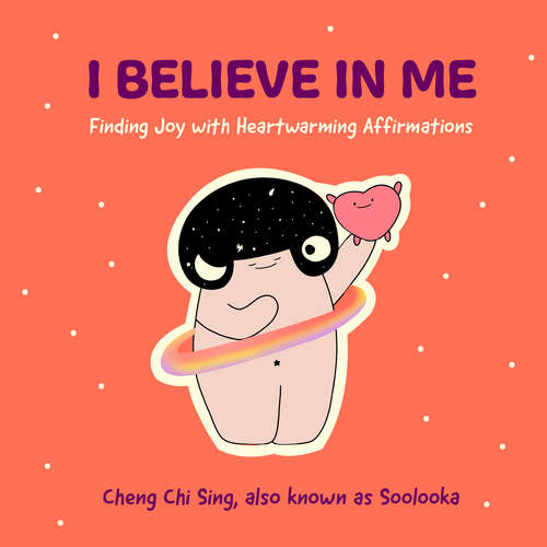 I Believe in Me: Finding Joy with Heartwarming Affirmations