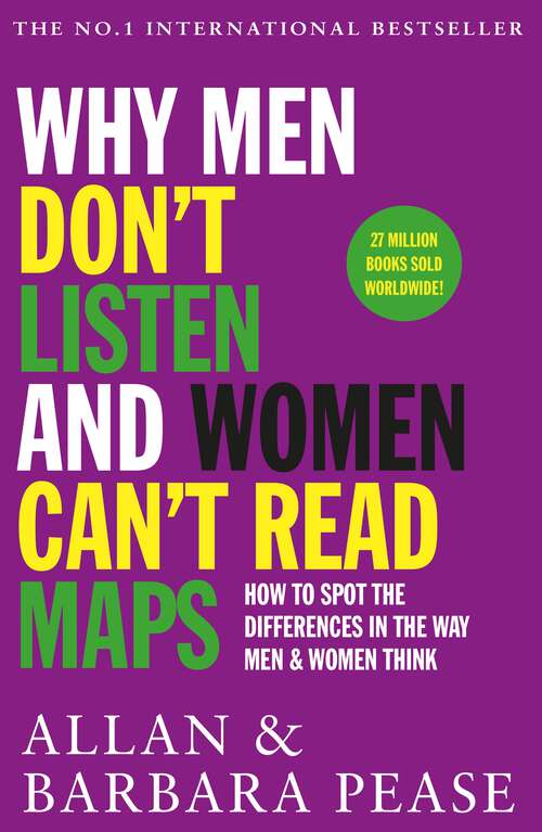 Book cover of Why Men Don't Listen & Women Can't Read Maps: How to spot the differences in the way men & women think