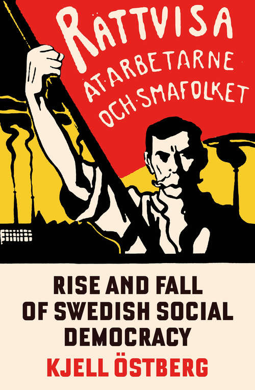 Book cover of The Rise and Fall of Swedish Social Democracy