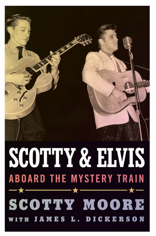 Book cover of Scotty and Elvis: Aboard the Mystery Train (EPUB Single) (American Made Music Series)