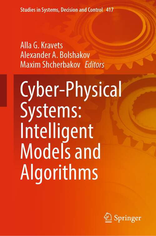 Book cover of Cyber-Physical Systems: Intelligent Models and Algorithms (1st ed. 2022) (Studies in Systems, Decision and Control #417)