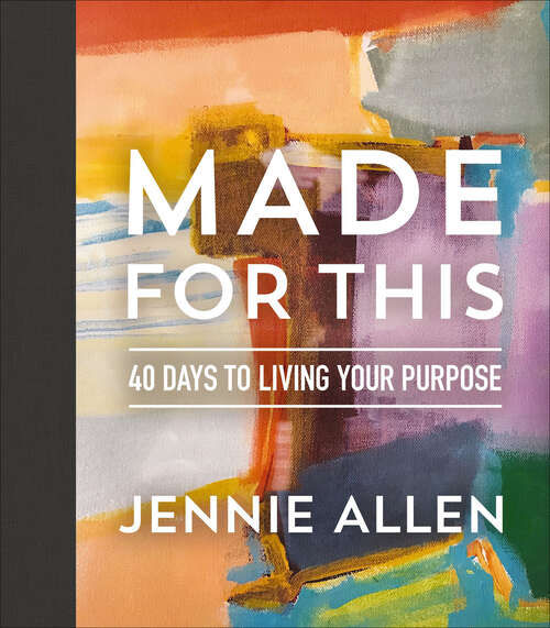 Book cover of Made for This: 40 Days to Living Your Purpose