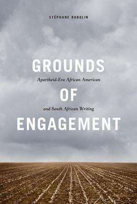 Book cover of Grounds of Engagement: Apartheid-Era African-American and South African Writing