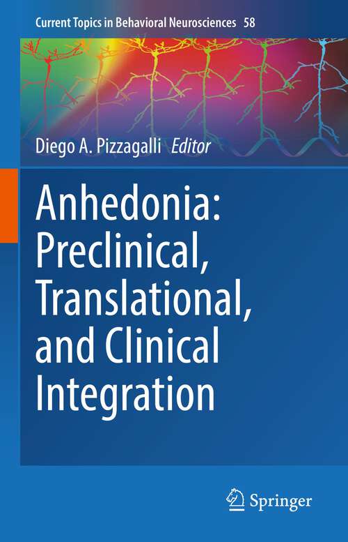 Book cover of Anhedonia: Preclinical, Translational, and Clinical Integration (1st ed. 2022) (Current Topics in Behavioral Neurosciences #58)
