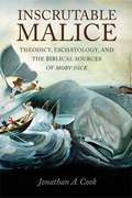 Inscrutable Malice: Theodicy, Eschatology, and the Biblical Sources of 