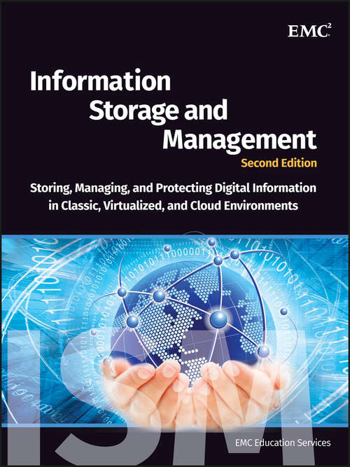 Book cover of Information Storage and Management: Storing, Managing, and Protecting Digital Information in Classic, Virtualized, and Cloud Environments (2)