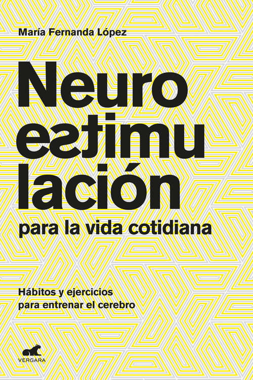 Neuroestimulación para la vida cotidiana: Hábitos y ejercicios para entrenar el cerebro