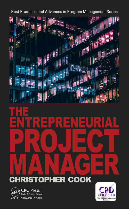 The Entrepreneurial Project Manager (Best Practices in Portfolio, Program, and Project Management)