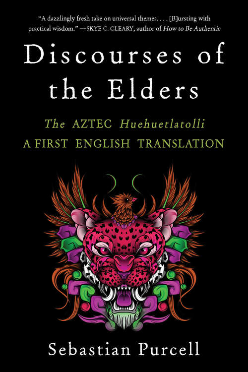 Book cover of Discourses of the Elders: The Aztec Huehuetlatolli A First English Translation