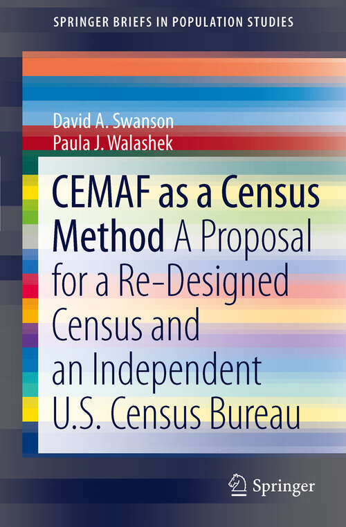 CEMAF as a Census Method: A Proposal for a Re-Designed Census and An Independent U.S. Census Bureau (SpringerBriefs in Population Studies)