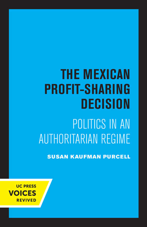 Book cover of The Mexican Profit-Sharing Decision: Politics in an Authoritarian Regime