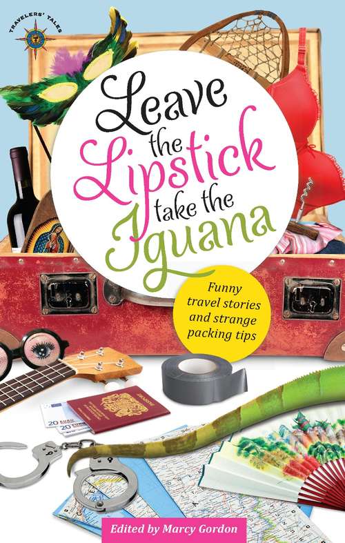 Book cover of Leave the Lipstick, Take the Iguana