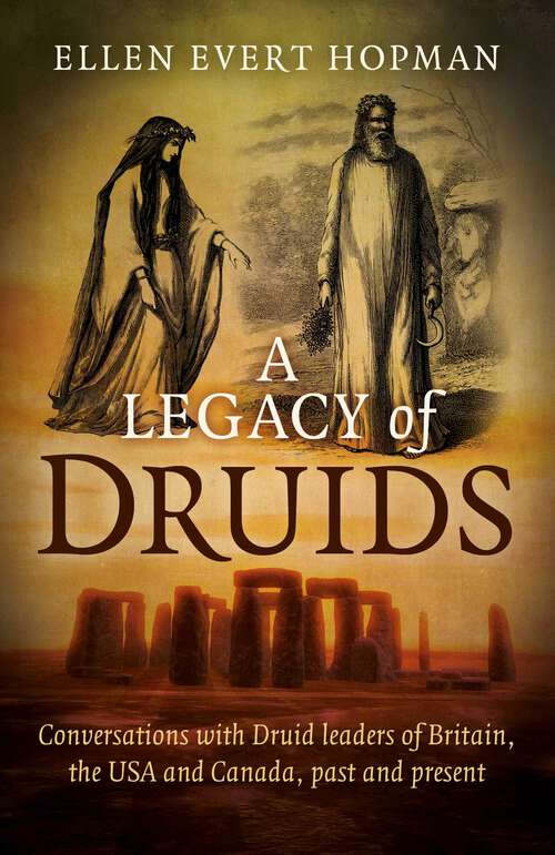 Book cover of A Legacy of Druids: Conversations With Druid Leaders Of Britain, The USA And Canada, Past And Present