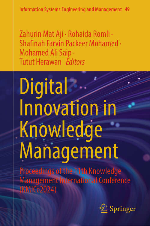Book cover of Digital Innovation in Knowledge Management: Proceedings of the 11th Knowledge Management International Conference (KMICe 2024) (Information Systems Engineering and Management #49)