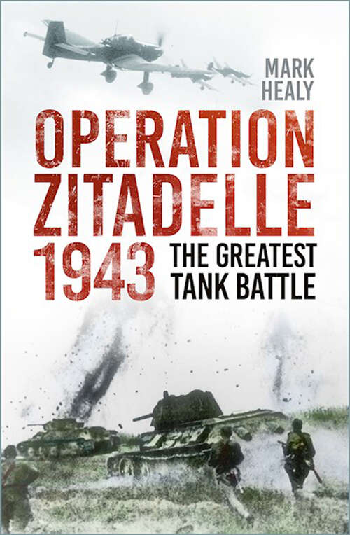 Book cover of Operation Zitadelle 1943: The Greatest Tank Battle