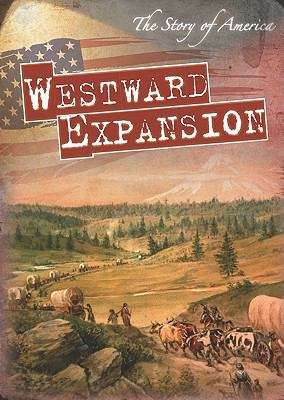 Book cover of Westward Expansion (The story Of America)