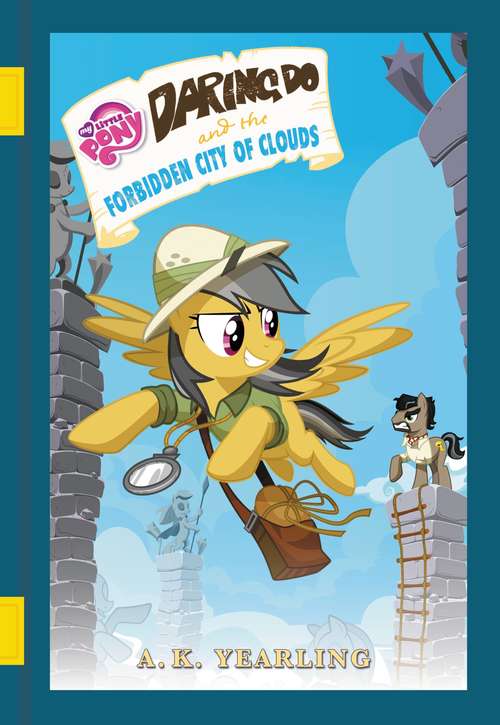 Book cover of My Little Pony: Daring Do and the Forbidden City of Clouds