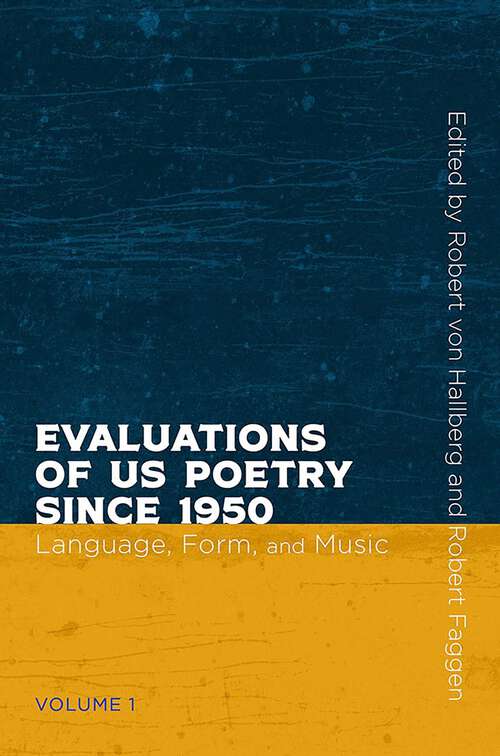 Book cover of Evaluations of US Poetry since 1950, Volume 1: Language, Form, and Music (Recencies Series: Research and Recovery in Twentieth-Century American Poetics)