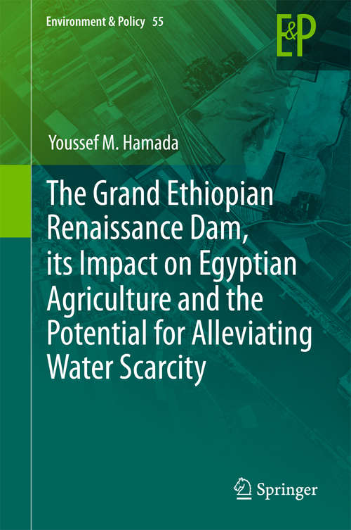 Book cover of The Grand Ethiopian Renaissance Dam, its Impact on Egyptian Agriculture and the Potential for Alleviating Water Scarcity
