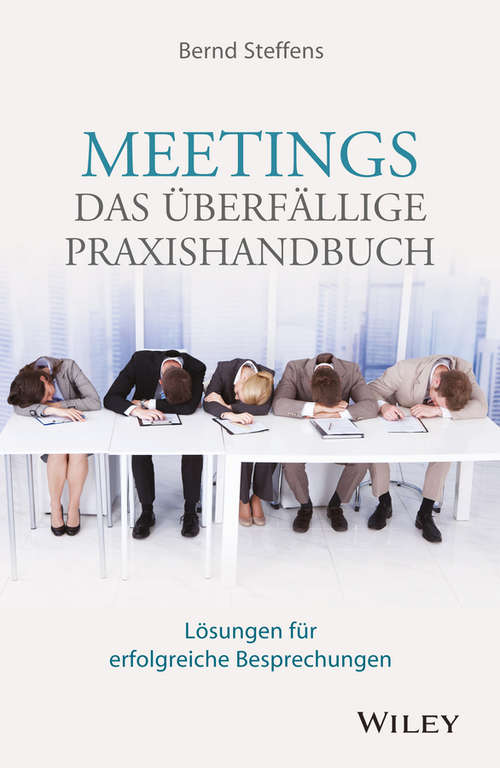 Book cover of Meetings - das überfällige Praxishandbuch: Lösungen für erfolgreiche Besprechungen
