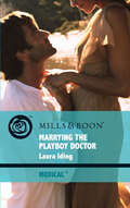 Marrying the Playboy Doctor (Cedar Bluff Hospital Ser. #Book 1)