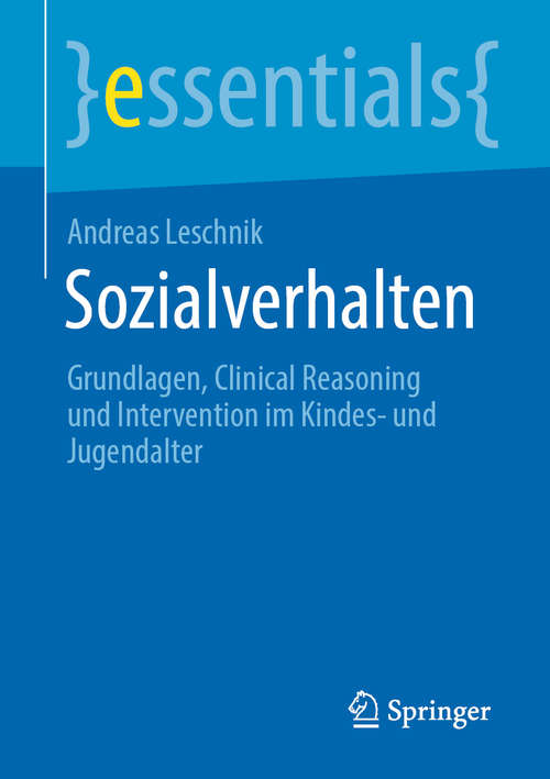 Book cover of Sozialverhalten: Grundlagen, Clinical Reasoning und Intervention im Kindes- und Jugendalter (1. Aufl. 2021) (essentials)