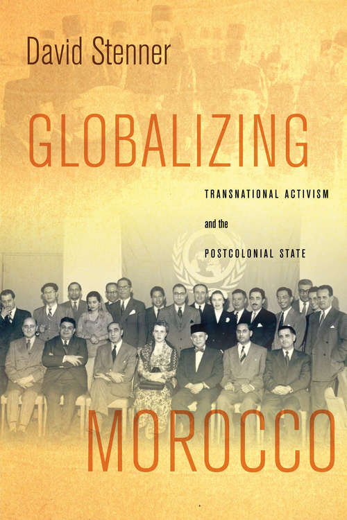 Book cover of Globalizing Morocco: Transnational Activism and the Postcolonial State