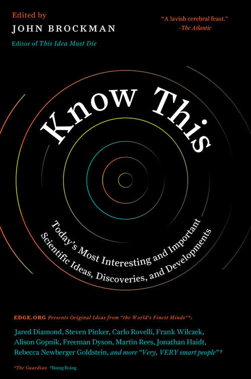 Book cover of Know This: Today's Most Interesting and Important Scientific Ideas, Discoveries, and Developments